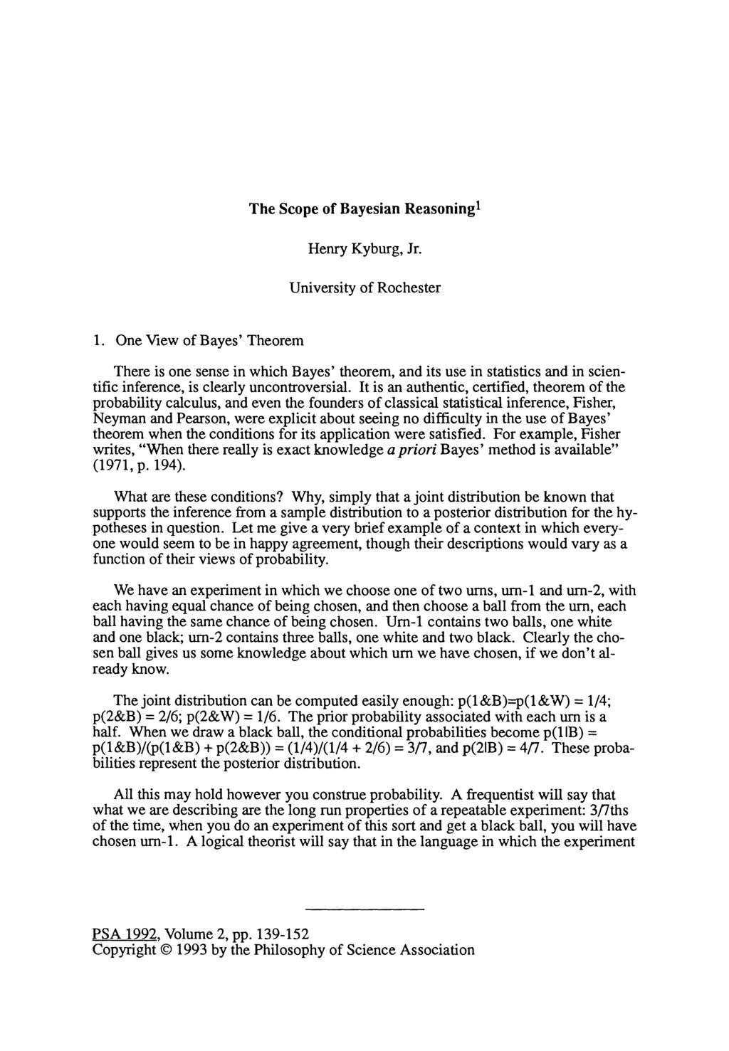 The Scope of Bayesian Reasoning1 Henry Kyburg, Jr. University of Rochester 1.