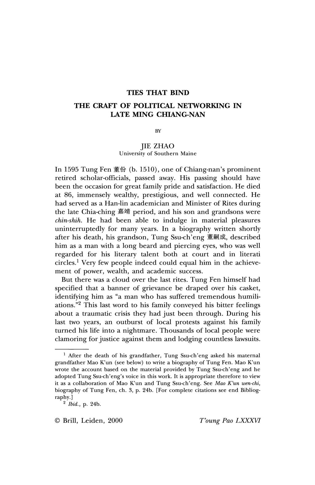 TIES THAT BIND THE CRAliT OF POLITICAL NETWORKING IN LATE MING CHIANG-NAN sy JIE ZHAO University of Southern Maine In 1595 Tung Fen WSh' (b.