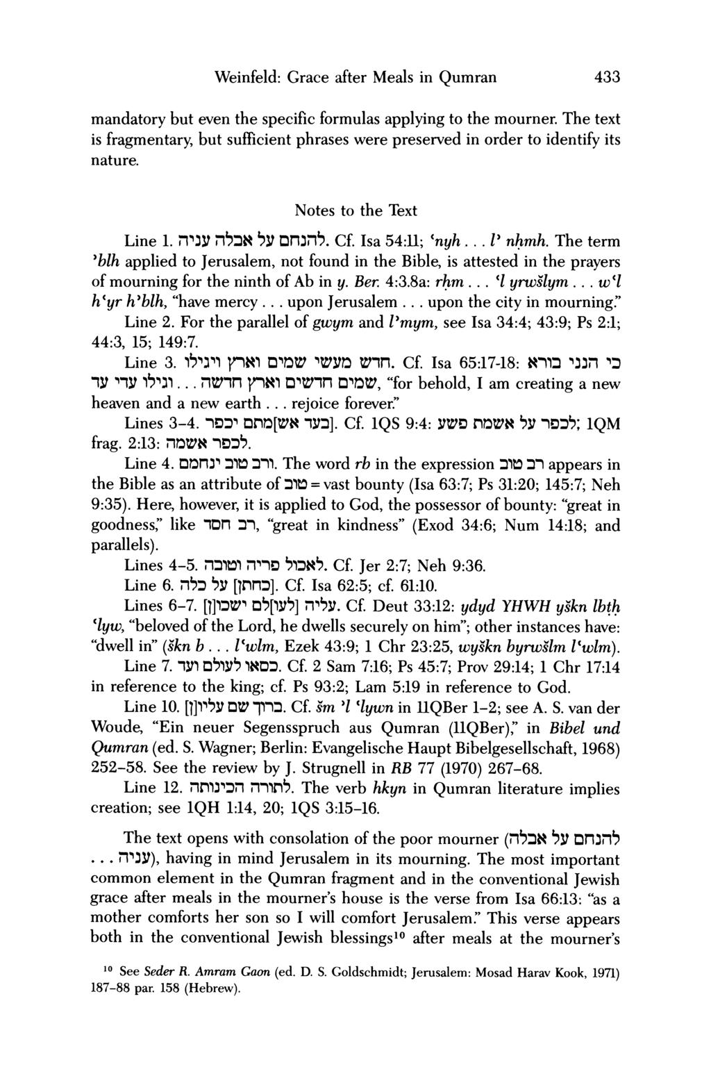 Weifeld: Grace after Meals i Qumra 433 madatory but eve the specific formulas applyig to the mourer. The text is fragmetary, but sufficiet phrases were preserved i order to idetify its ature.