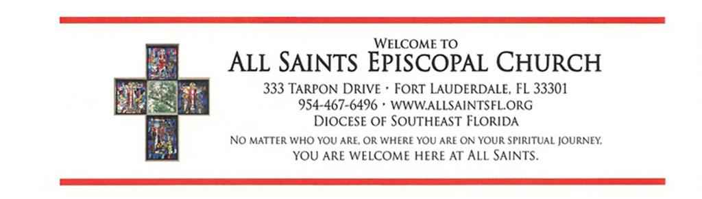 ALL SAINTS EPISCOPAL CHURCH August 28, 2016 10:30 AM Fifteenth Sunday After Pentecost Proper 17 The Venerable Thomas Bruttell is the celebrant today.
