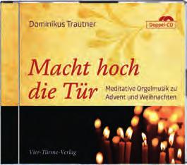 Dominikus Trautner Macht hoch die Tür Meditaive Organ Music for Advent and Christmas ca. 102 min.