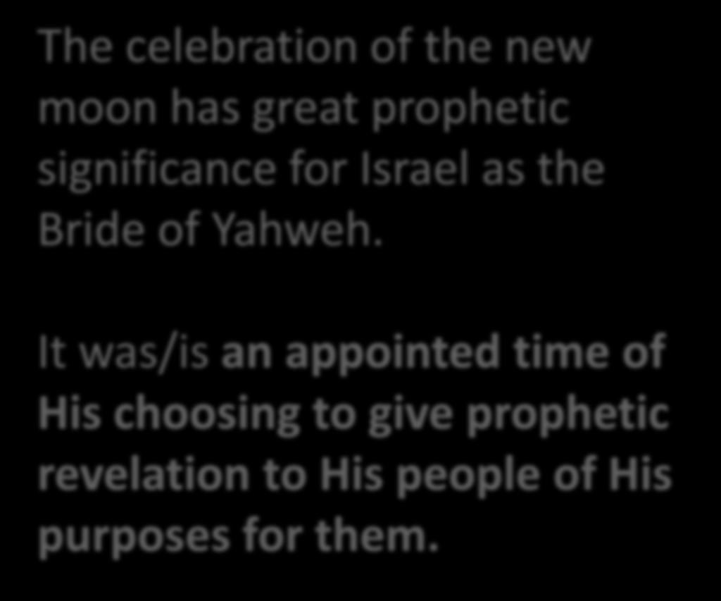 The celebration of the new moon has great prophetic significance for Israel