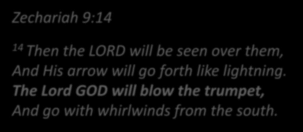 Zechariah 9:14 14 Then the LORD will be seen over them, And