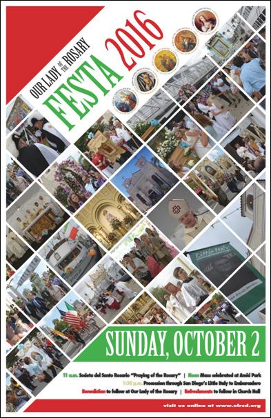 Our Lady of the Rosary Page 3 Little Italy, San Diego, CA Festa 2016 is Coming!!! Festa 2016 will be on October 2, 2016. This is one of the best annual events at our parish.