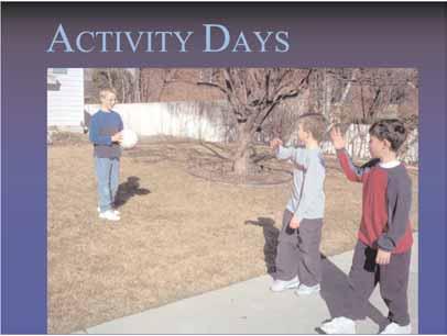 In addition, activity days provide experiences that help boys prepare for the Aaronic Priesthood and girls become righteous young women.