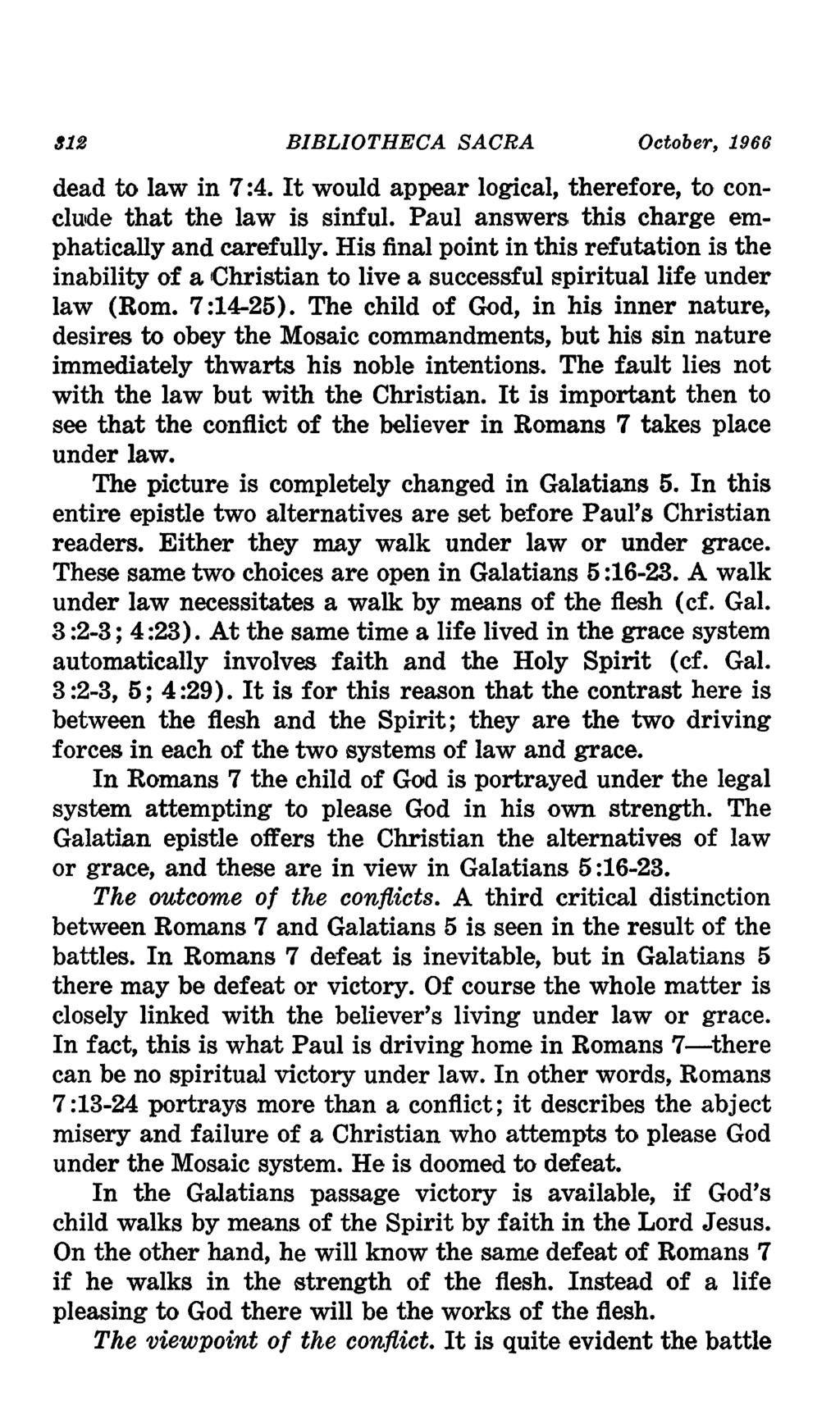 812 BIBLIOTHECA SACRA October, 1966 dead to law in 7:4. It would appear logical, therefore, to conclude that the law is sinful. Paul answers this charge emphatically and carefully.