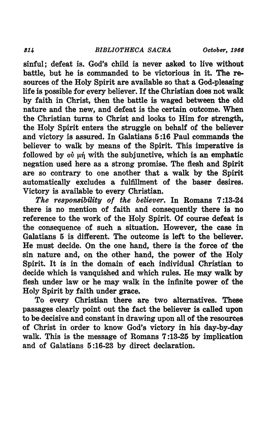 BIBLIOTHECA SACRA October, 1966 su sinful; defeat is. God's child is never asked to live without battle, but he is commanded to be victorious in it.