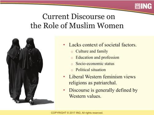 MUSLIM WOMEN BEYOND THE STEREOTYPES LESSON ONE Slide #7: Current Discourse on the Role of Muslim Women Humans are complex beings, and reducing or attributing every aspect of their behavior to