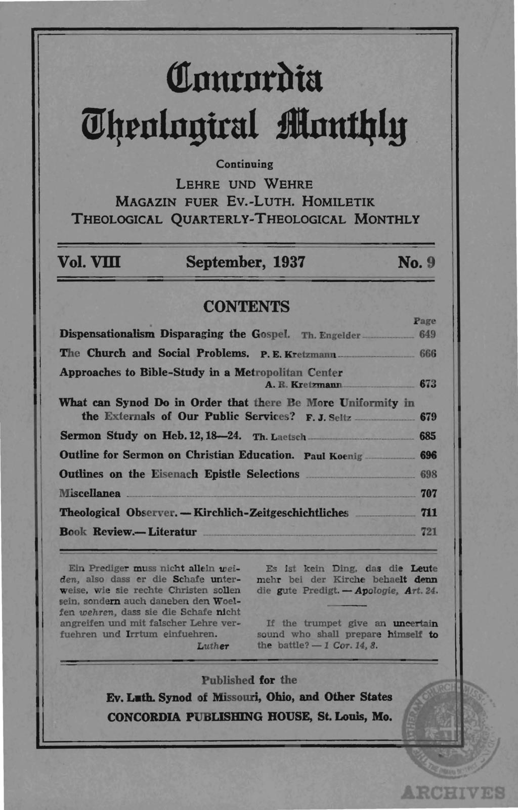 (!tnurnrbiu m~tnlngita:l ilnut111y Continuing LEHRE UNO VVEHRE MAGAZIN FUER Ev.-LuTH. HOMILETIK THEOLOGICAL QUARTERL Y-THEOLOGICAL MONTHLY Vol. VIII September, 1937 No.