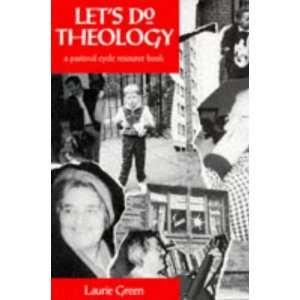 Doing Theology cycle: Laurie Green Let s Do Theology: Resources for Contextual