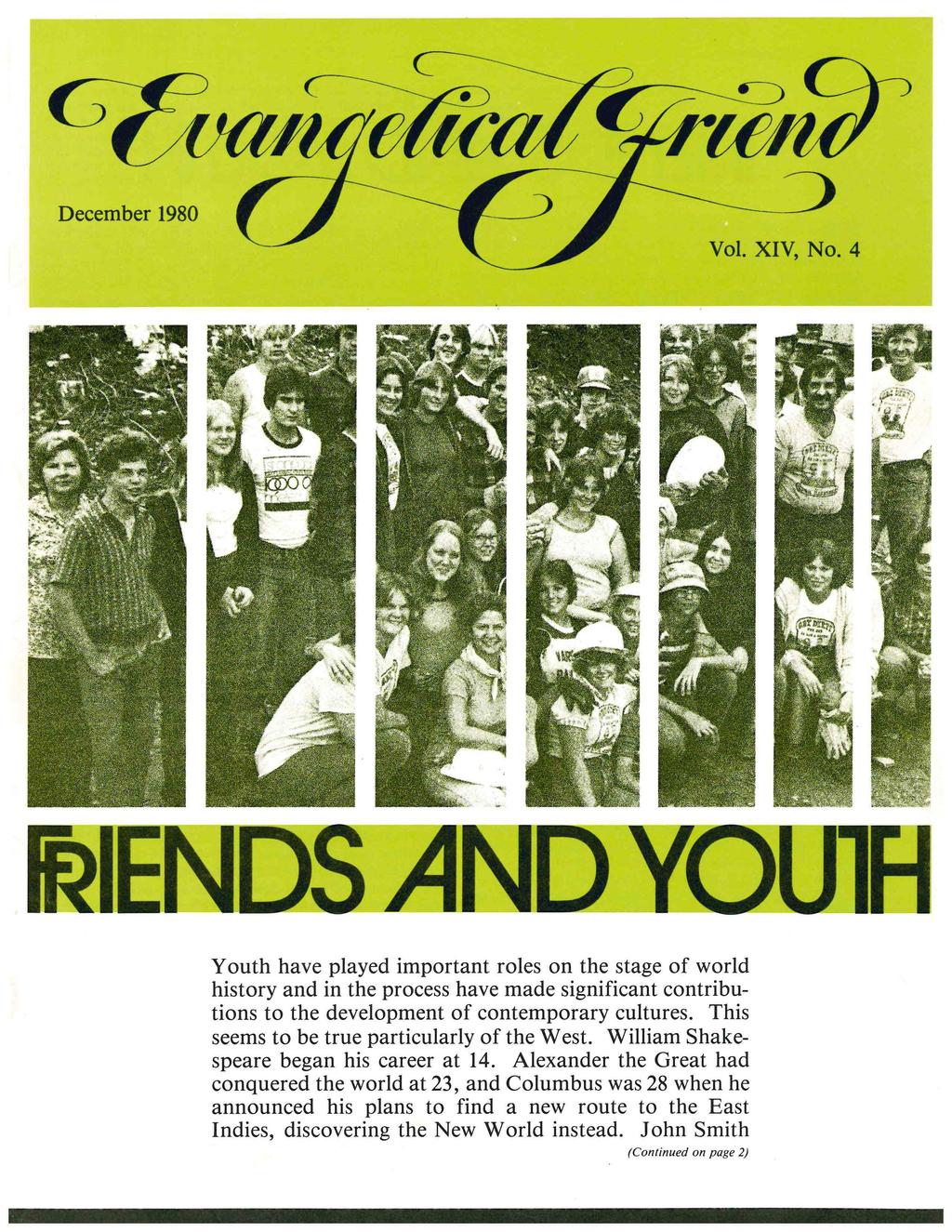 December 1980 Vol. XIV, No.4 Youth have played important roles on the stage of world history and in the process have made significant contributions to the development of contemporary cultures.