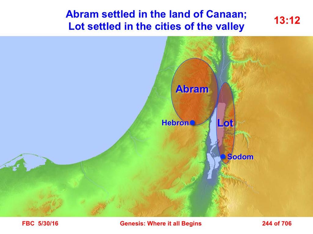 12 Abram settled in the land of Canaan, while Lot settled in the cities of the valley, and moved his tents as far as Sodom (Gen. 13:12). 13:12 The location of Sodom is still uncertain.