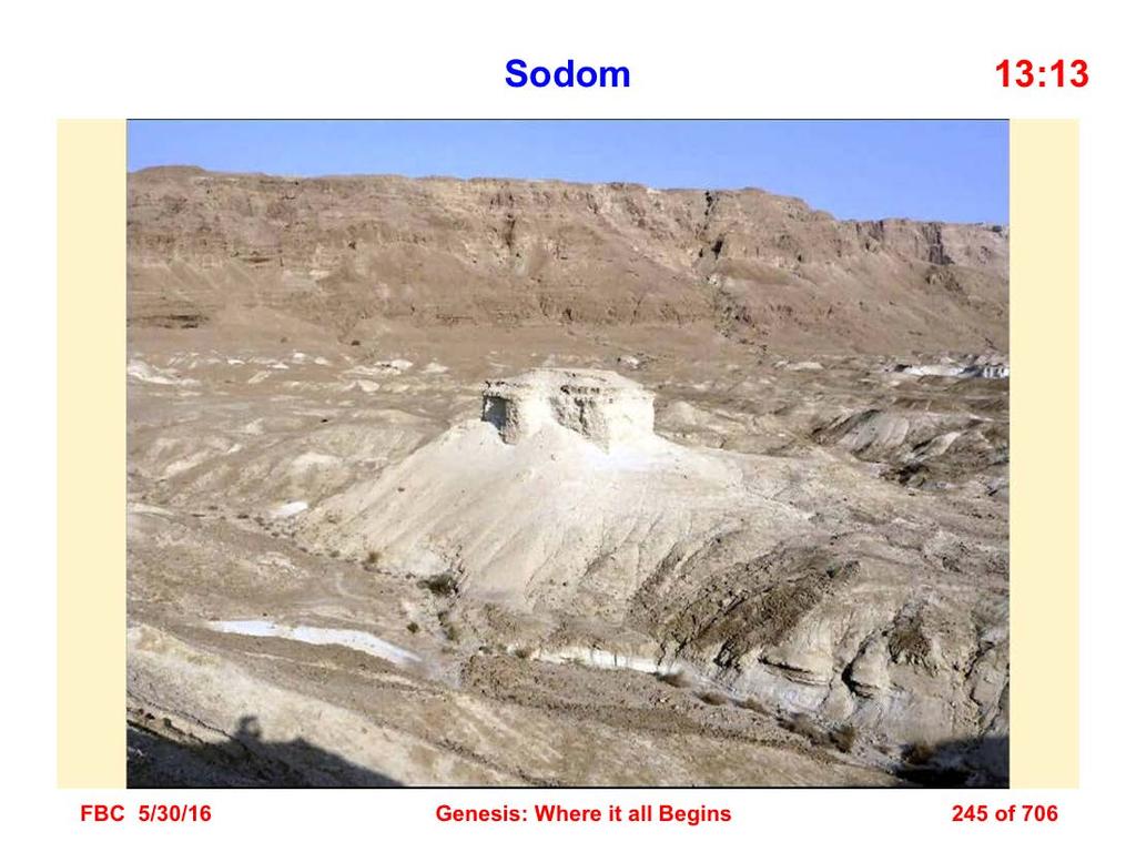 13 Now the men of Sodom were wicked exceedingly and sinners against the LORD (Gen. 13:13).