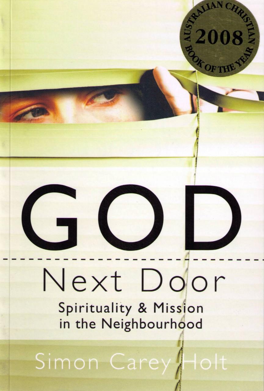 Resources for Neighbourhood groups Books on neighbourhood church for groups to read and discuss together God Next Door Simon Carey Holt has listened to the experiences of numerous men and women of