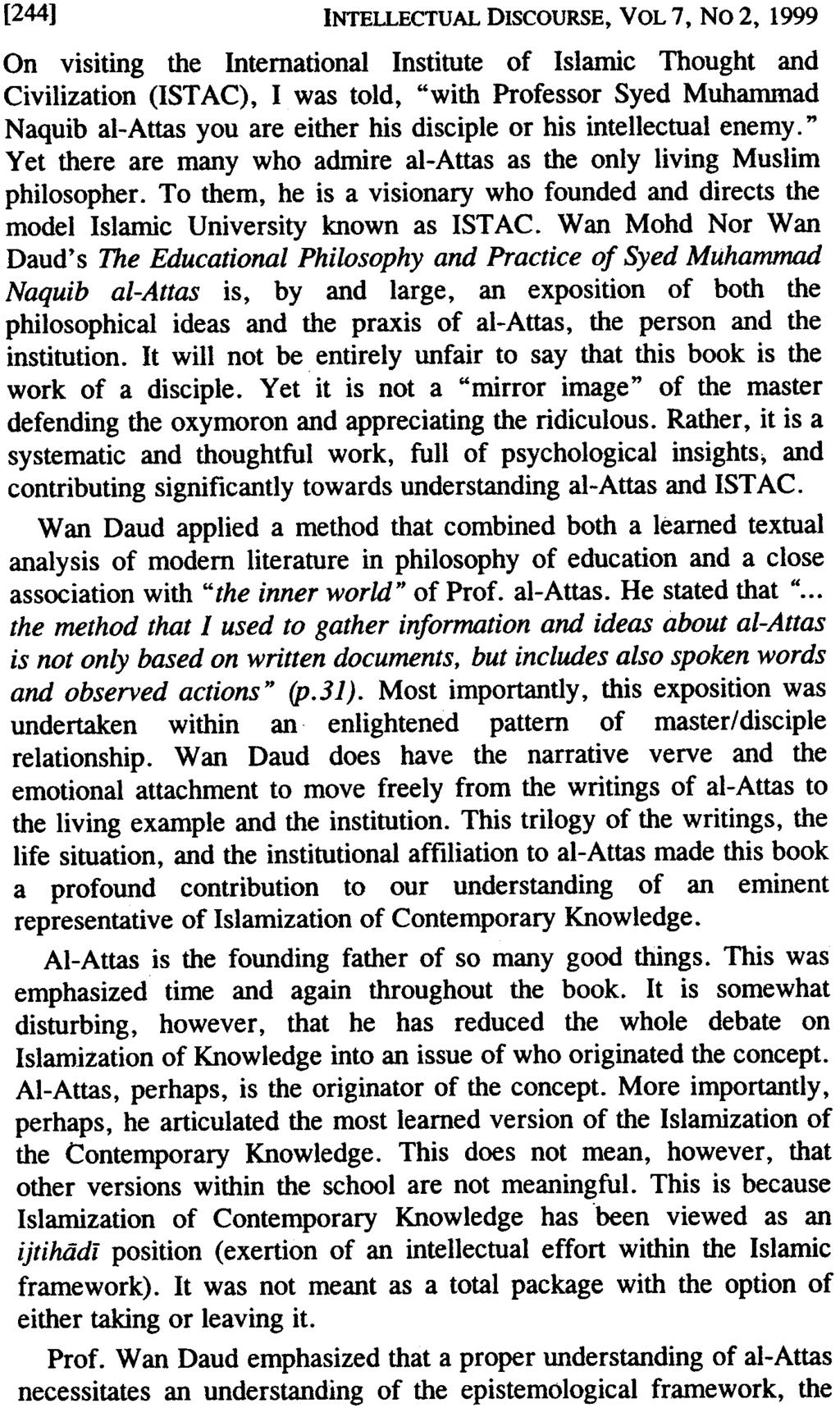 [244] INTELLECTUAL DISCOURSE, VOL 7, No 2, 1999 On visiting the International Institute of Islamic Thought and Civilization (ISTAC), I was told, "with Professor Syed Muhammad Naquib al-attas you are