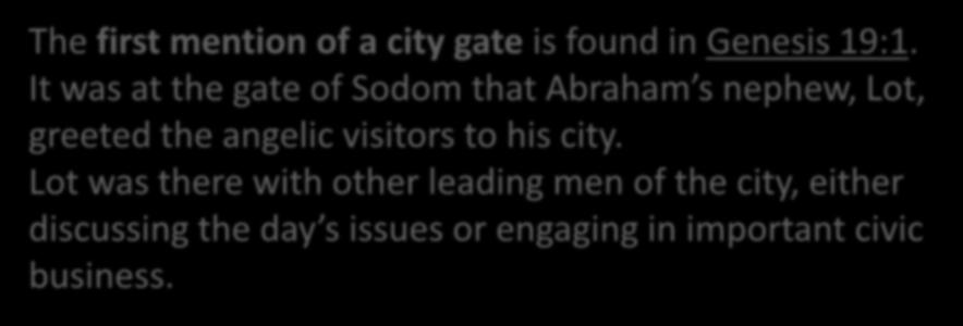 The first mention of a city gate is found in Genesis 19:1.