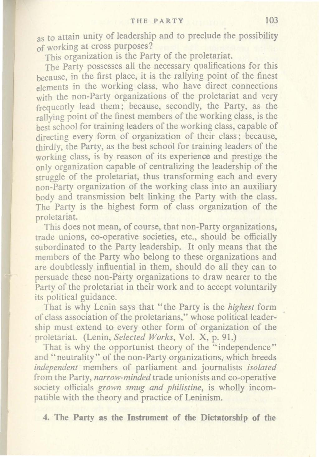 THE PARTY 103 as to attain unity of leadership and to preclude the possibility of working at cross purposes? This organization is the Party of the proletariat.