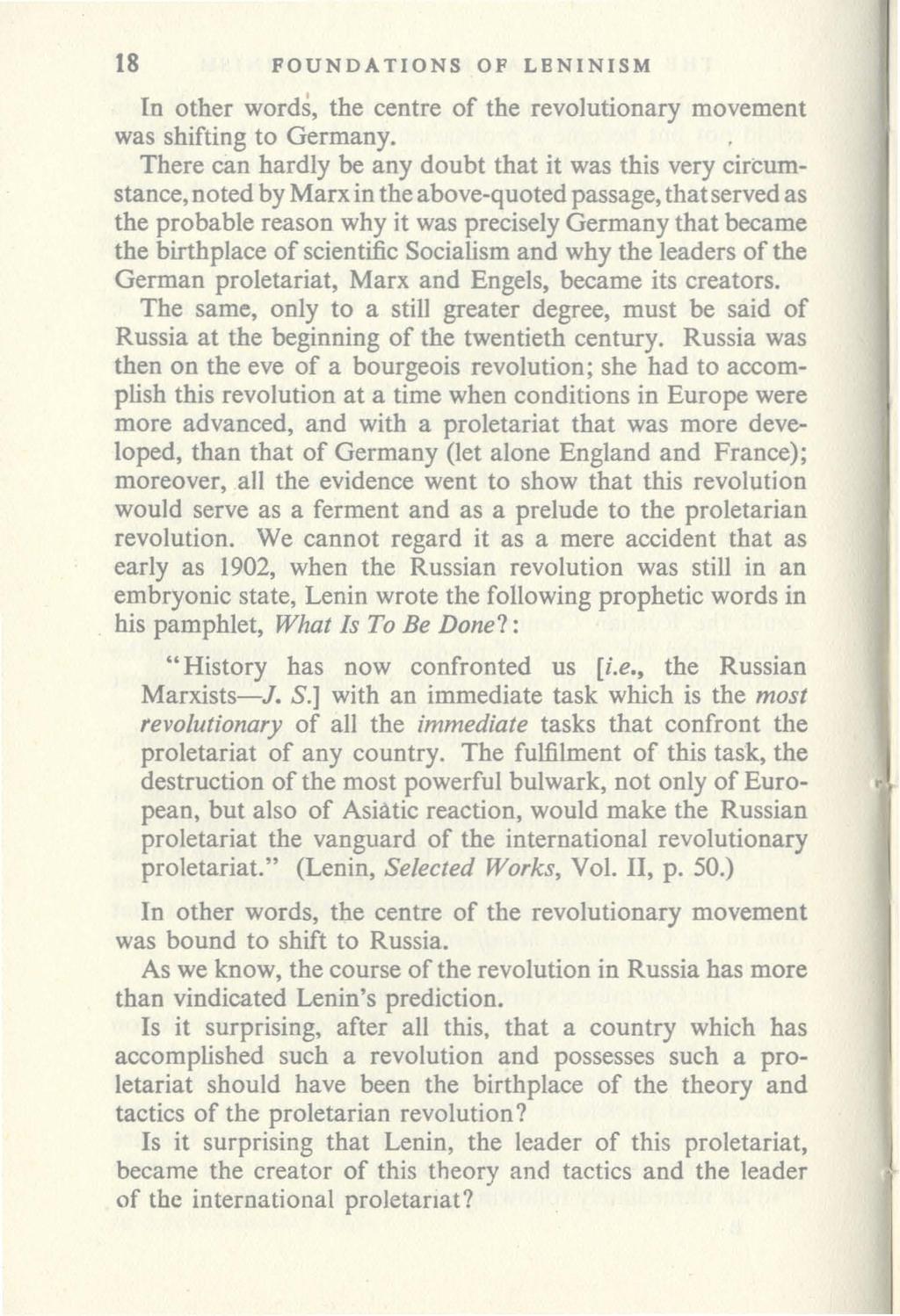 18 FOUNDATIONS OF LENINISM In other words, the centre of the revolutionary movement was shifting to Germany.