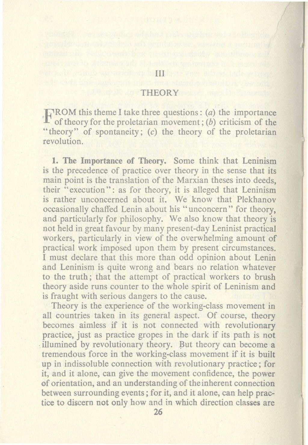 1IJ THEORY F:f~~:~Sf~~~~ee~r~l~~at~:~e~~:~:e~t\~U ~~~ti~:~o~;~~: "theory" of spontaneity; (c) the theory of the proletarian revolution. 1. The Importance of Theory.
