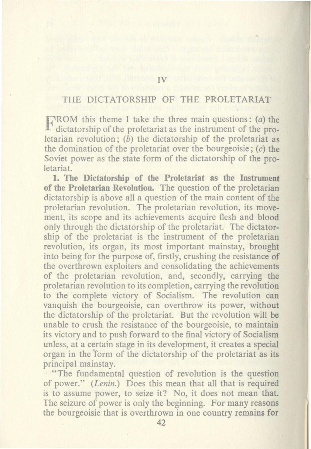 IV TIlE DICTATORSHIP OF THE PROLETARIAT F~~~O~~~~;~~~hee Ip:~~e~a~~;t ~~r~~e~:~~r~~:s~~o~; ~h~)p~~~ letarian revolution; (b) the dictatorship of the proleta riat as the domination of the proletariat