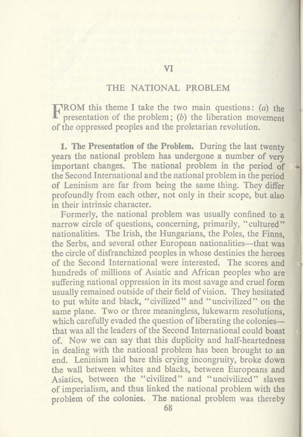 VI THE NATIONAL PROBLEM F:r?s~~t~~~~h~:?;h~~~~l~~/0) ~:i~b~~:t~~~n~o~~ ~ ~~~ of the oppressed peoples and the proletarian revolution. 1. The Presentation of the Problem.
