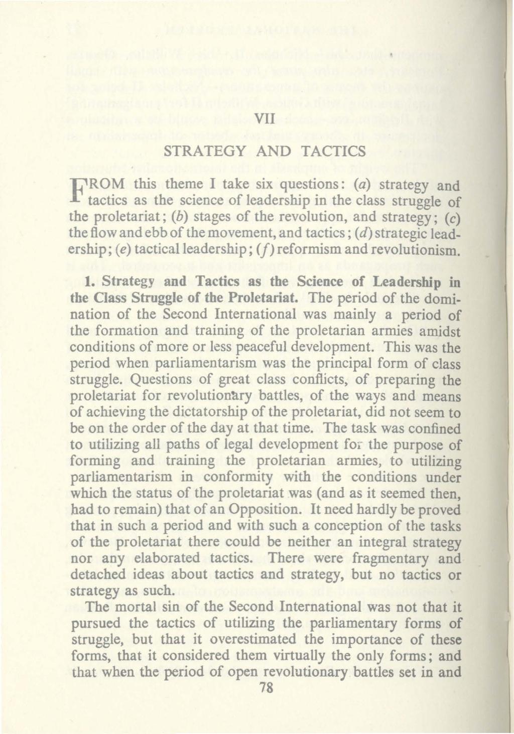 VII STRATEGY AND TACTICS F~~~s ~~Sth~h~~~n~et~~~e~~e~~~~tii~n:~e ~~s:t~~~~~l:~~ the proletariat; (b) stages of the revolution, and strategy; (c) the flow and ebb of the movement, and tactics; (d)