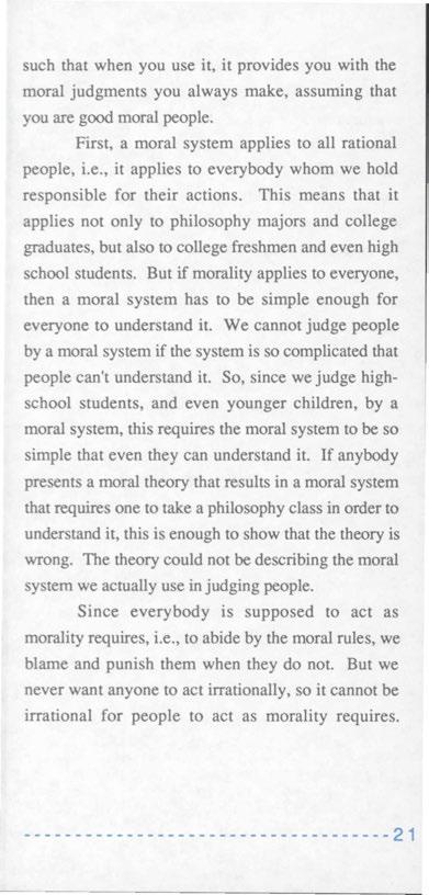 such that when you use it, it provides you with the moral judgments you always make, assuming that you are good moral people. First, a moral system applies to all rational people, i.e., it applies to everybody whom we hold responsible for their actions.