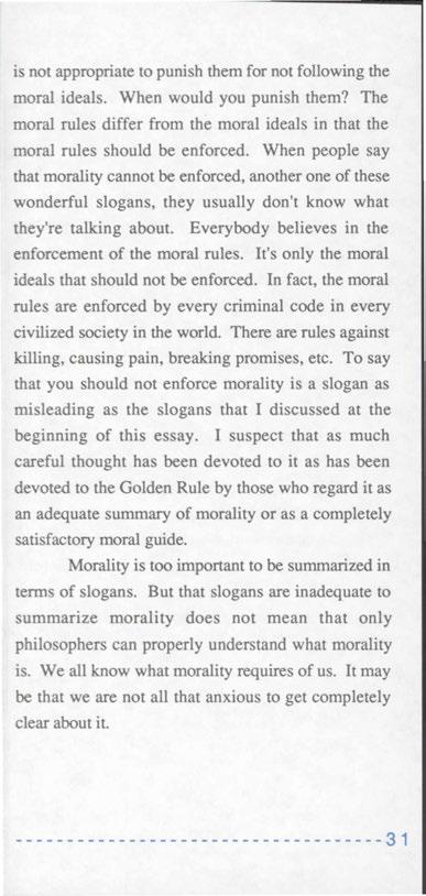 is not appropriate to punish them for not following the moral ideals. When would you punish them? The moral rules differ from the moral ideals in that the moral rules should be enforced.