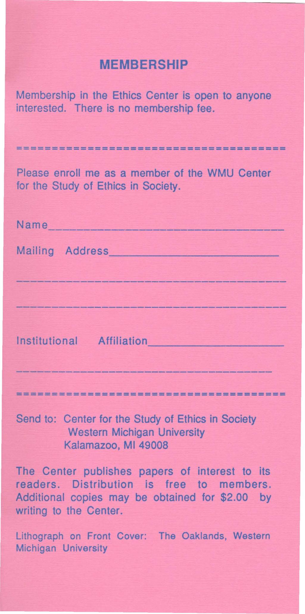 MEMBERSHIP Membership in the Ethics Center is open to anyone interested. There is no membership fee.