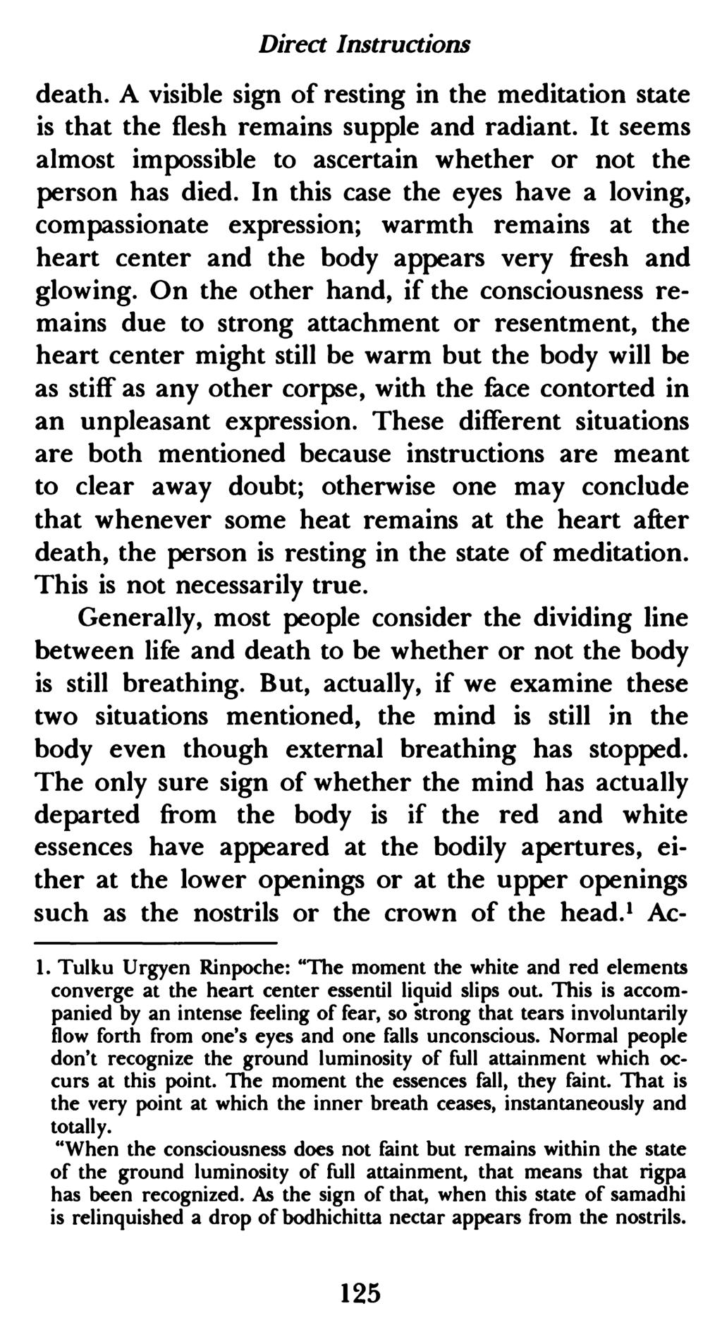 Direct Instructions death. A visible sign of resting in the meditation state is that the flesh remains supple and radiant. It seems almost impossible to ascertain whether or not the person has died.