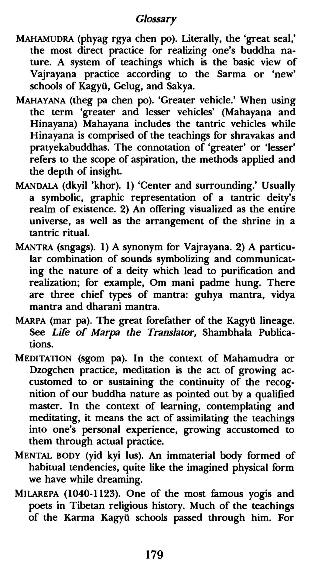 Glossary MAHAMUDRA (phyag rgya chen po). Literally, the 'great seal,' the most direct practice for realizing one's buddha nature.