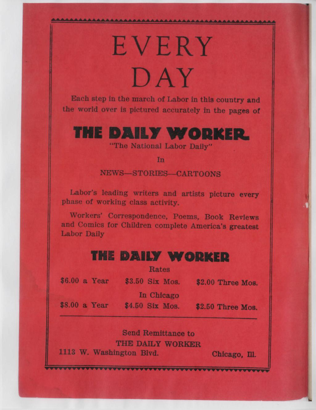 EVERY DAY Each step in the march of Labor in this country and the world over is pictured accurately in the pages of THE DAILY WORKER.