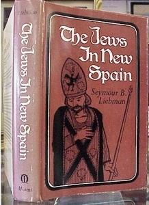 The Jews of New Spain, by Seymour B. Liebman Professor Liebman endeavors to discover why, beginning in 1521, Jews migrated from Old Spain to New Spain.