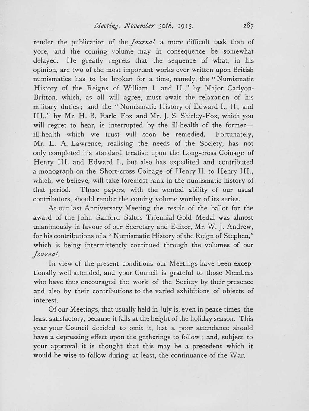 Meeting, November 30th, 1915. 28 render the publication of the Joiirnal a more difficult task than of yore, and the coming volume may in consequence be somewhat delayed.