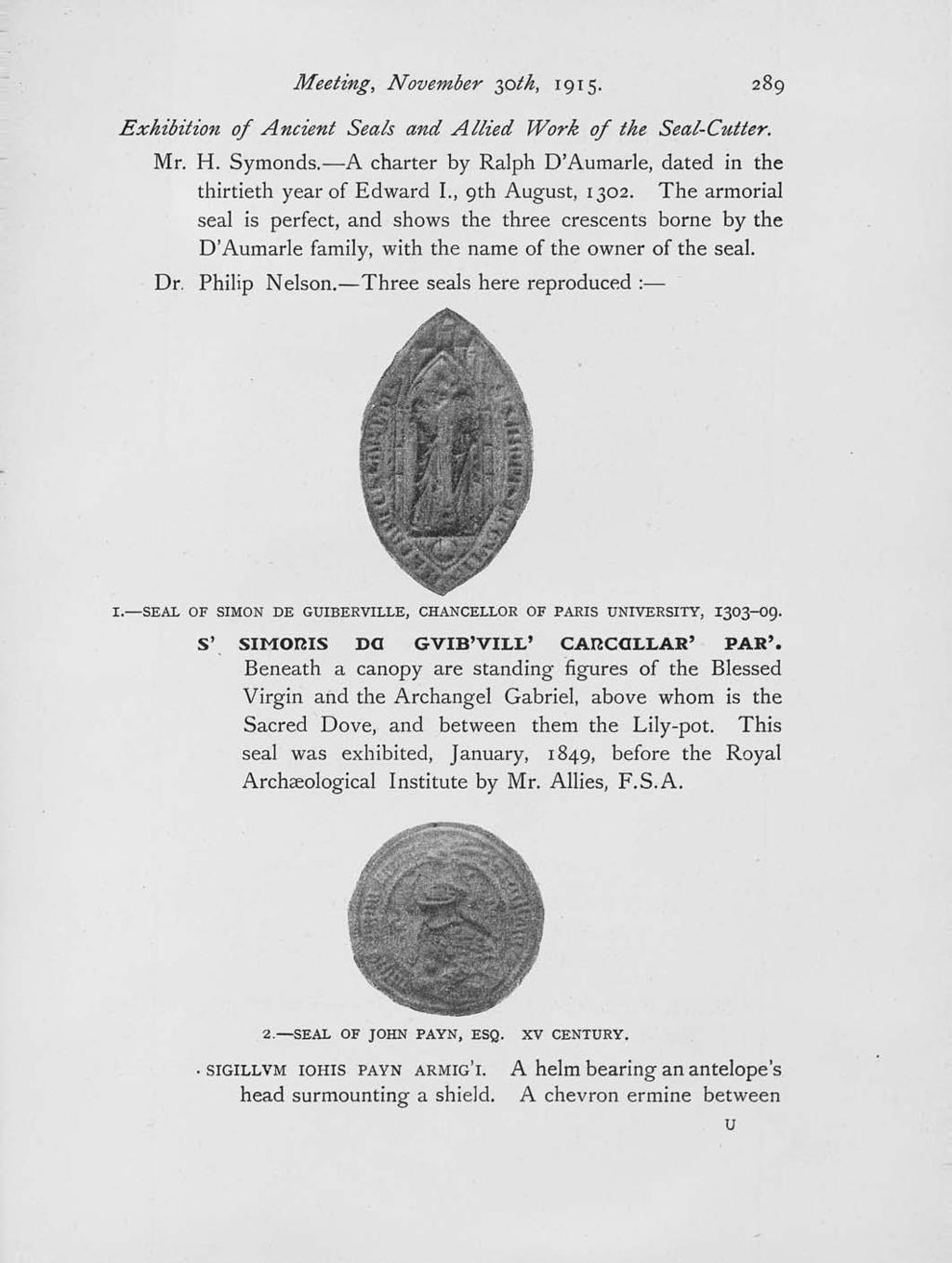 Meeting, November 30th, 1915. 28 Exhibition of Ancient Seals and Allied Work of the Seal-Cutter. Mr. H. Symonds. A charter by Ralph D'Aumarle, dated in the thirtieth year of Edward I.