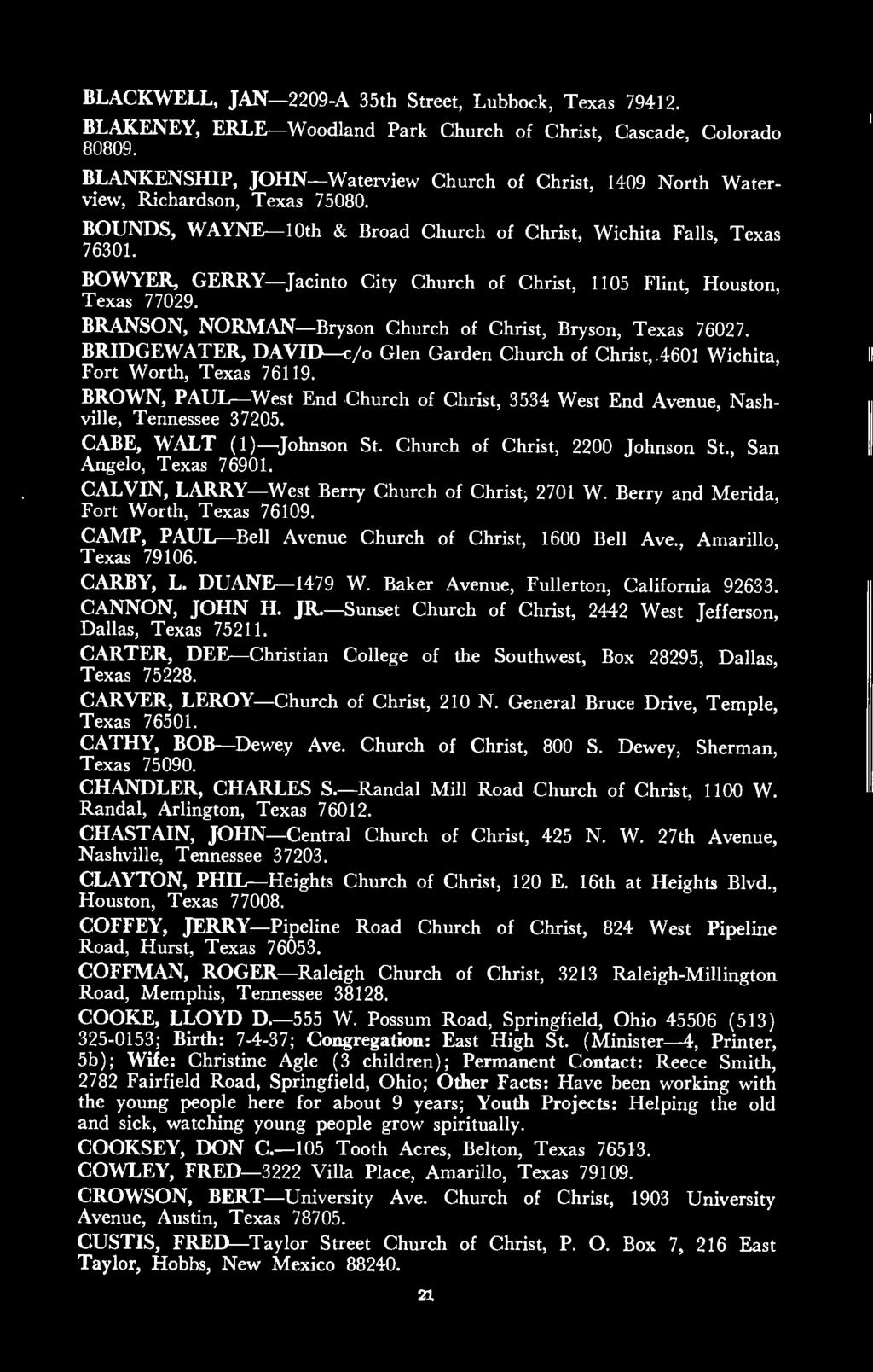 & Broad Church of Christ, Wichita Falls, Texa s BOWYER, GERRY- Jacinto City Church of Christ, 1105 Flint, Houston, Texas 77029. BRANSON, NORMAN - Bryson Chur ch of Chri st, Bryson, T exas 76027.