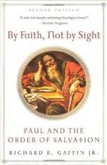 Gaffin, By Faith, Not by Sight: Paul & the Order of Salvation,