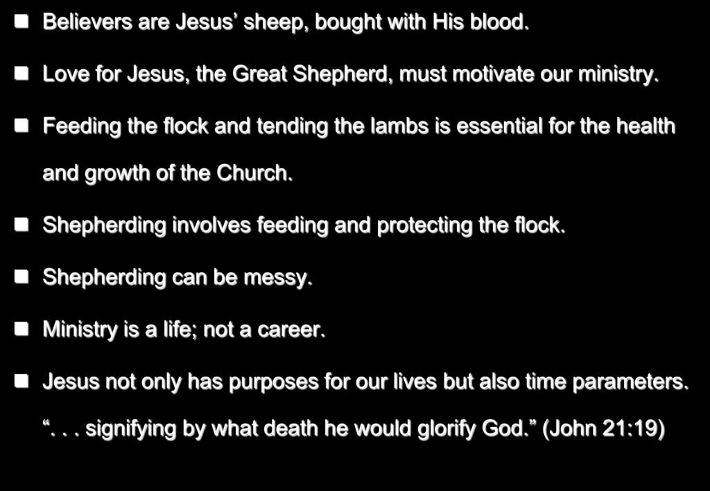 Points to Ponder Believers are Jesus sheep, bought with His blood. Love for Jesus, the Great Shepherd, must motivate our ministry.