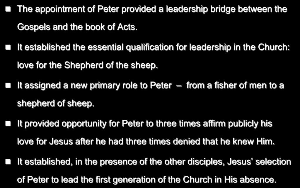 255 Purposes of the Meeting The appointment of Peter provided a leadership bridge between the Gospels and the book of Acts.