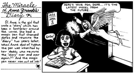 When Anne died of typhus the pen was inherited by her daddy, who rewrote the diary over and over again. (7) And the magic pen never ran out of ink! [Image Text: The Miracle of Anne Frank's Diary St.