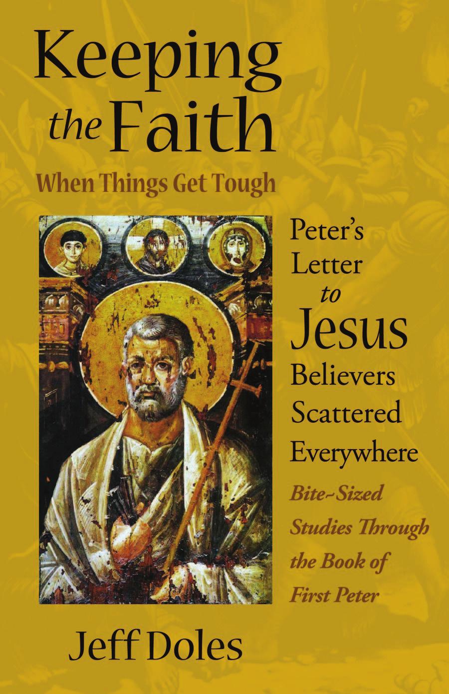 Peter s Letter to Jesus Believers Scattered Everywhere Keeping the Faith When Things Get Tough Peter s