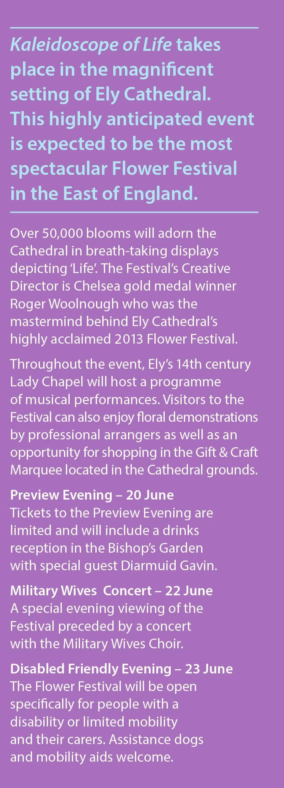 Kaleidoscope of Life takes place in the magniﬁcent setting of Ely Cathedral. This highly anticipated event is expected to be the most spectacular Flower Festival in the East of England.