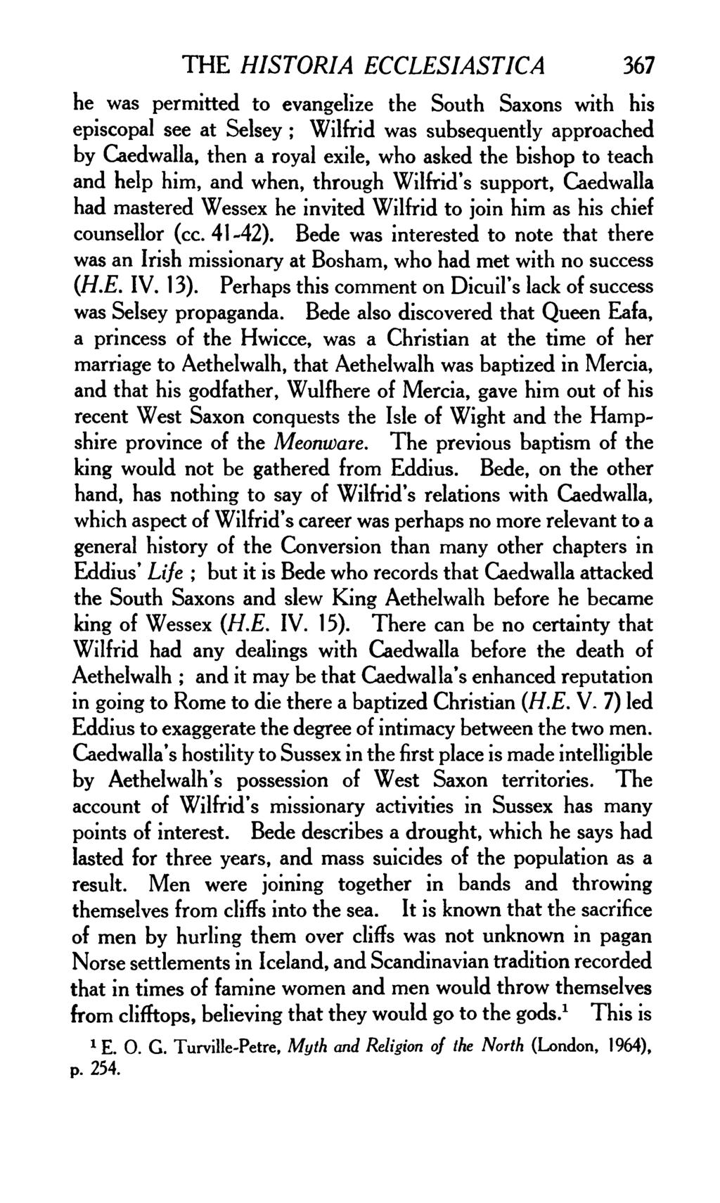 THE HISTORIA ECCLESIASTICA 367 he was permitted to evangelize the South Saxons with his episcopal see at Selsey ; Wilfrid was subsequently approached by Caedwalla, then a royal exile, who asked the