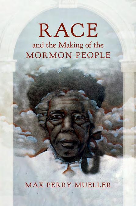 50 Race and the Making of the Mormon People By Max Perry Mueller $30.