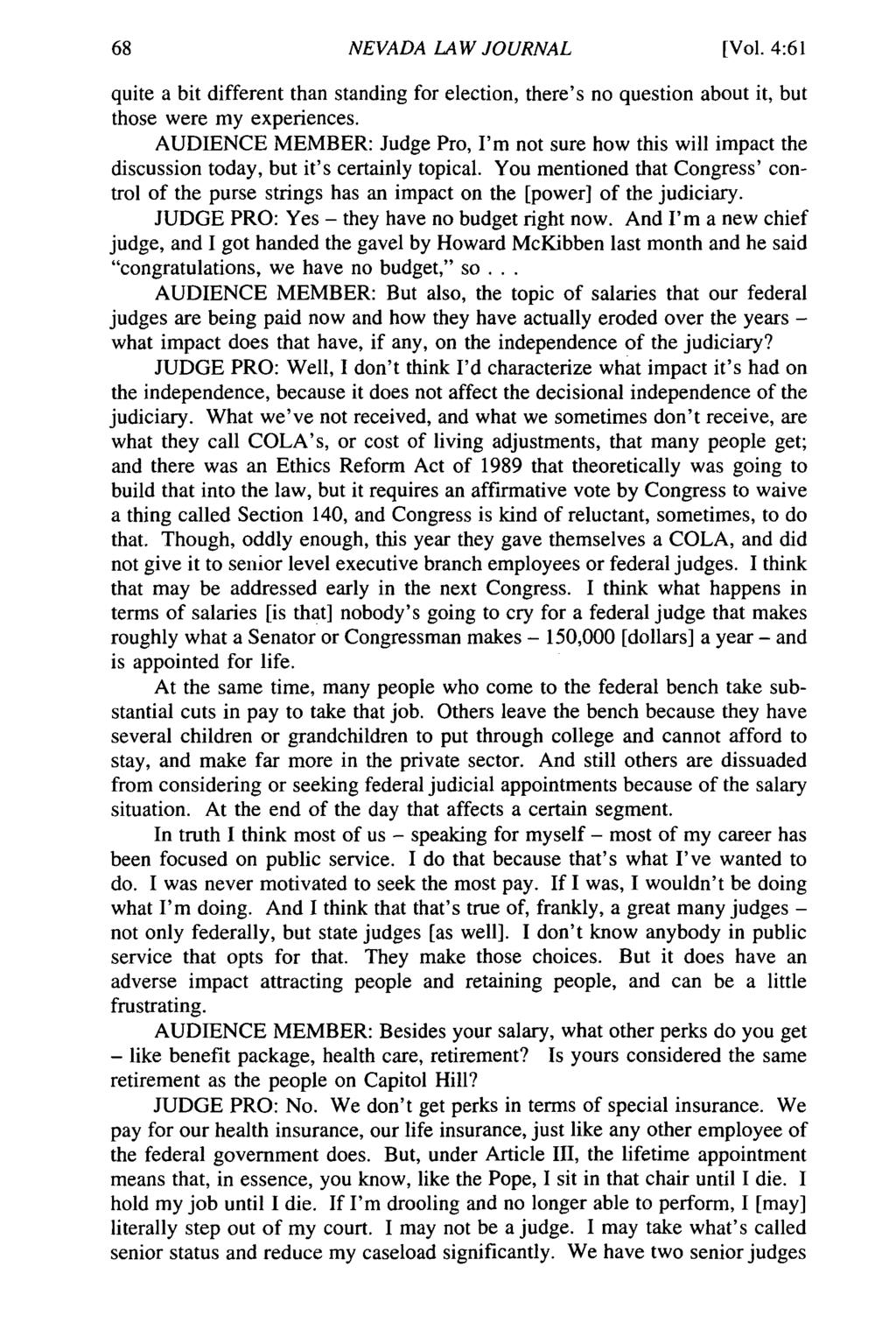 NEVADA LAW JOURNAL [Vol. 4:61 quite a bit different than standing for election, there's no question about it, but those were my experiences.