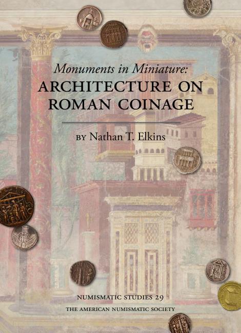 Monuments in Miniature Architecture on Roman Coinage By Nathan Elkins ISBN: 978-0-89722-344-7 The regular representation of the built environment on coins was a purely Roman phenomenon among the
