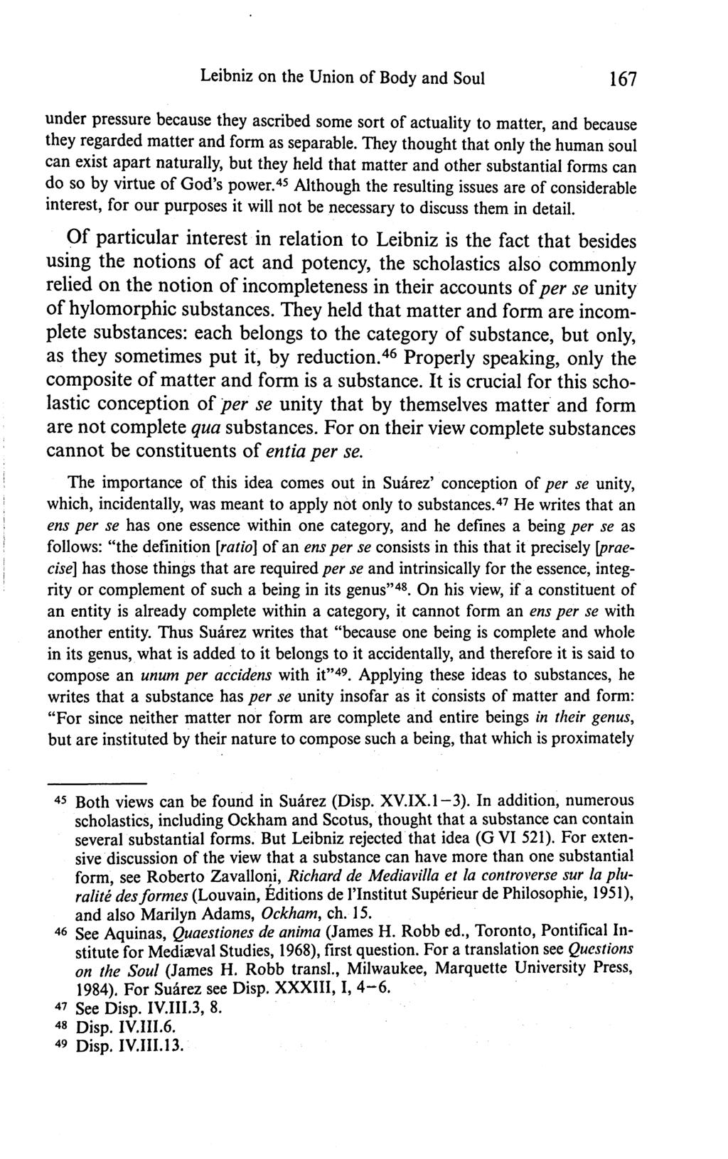 Leibniz on the Union of Body and Soul 167 under pressure because they ascribed some sort of actuality to matter, and because they regarded matter and form as separable.