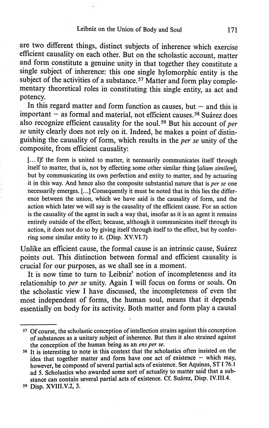 Leibniz on the Union of Body and Soul 171 are two different things, distinct subjects of inherence which exercise efficient causality on each other.