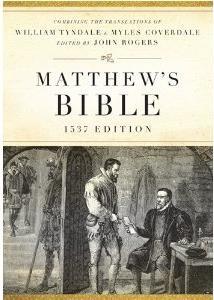 Matthews Bible (1537) Matthews Bible Used Tyndales work and then Coverdale s