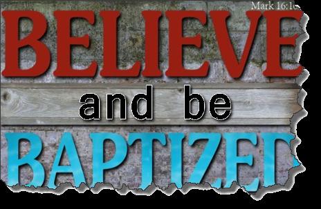 Believe and Be Baptized?